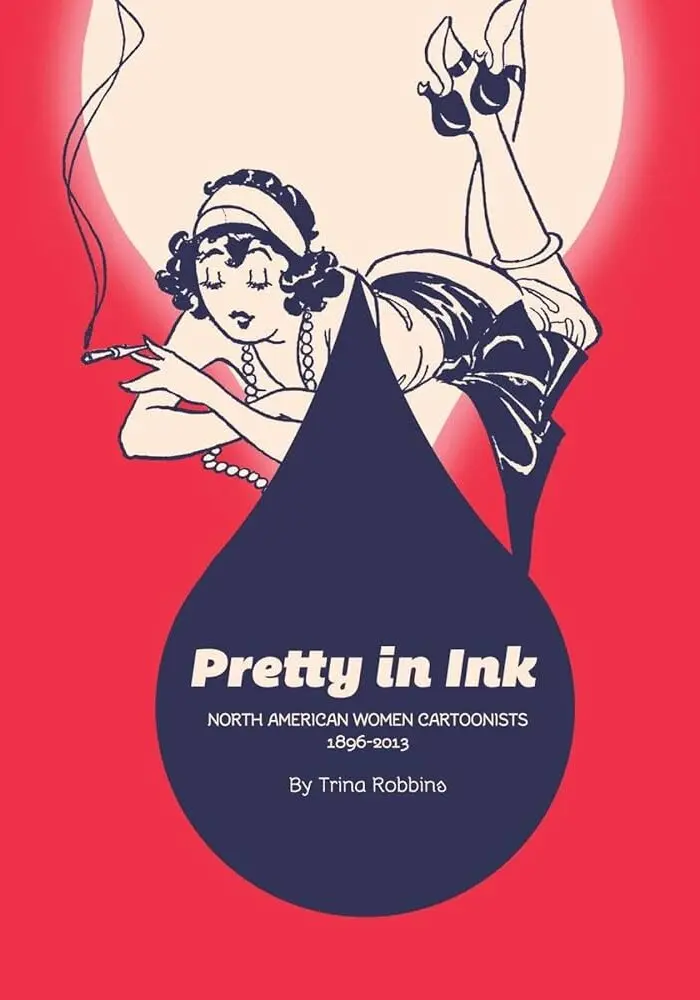 “Pretty in Ink” (2013) estava entre mais de uma dúzia de livros que a Sra. Robbins escreveu sobre mulheres cartunistas.Crédito...Fantagráficos